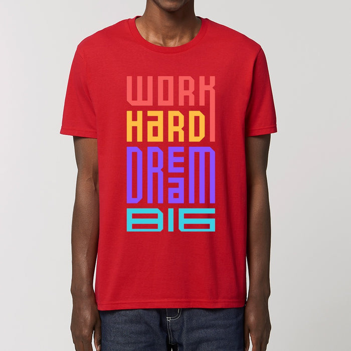 T - Shirt - Work Hard and Dream Big - Print On It