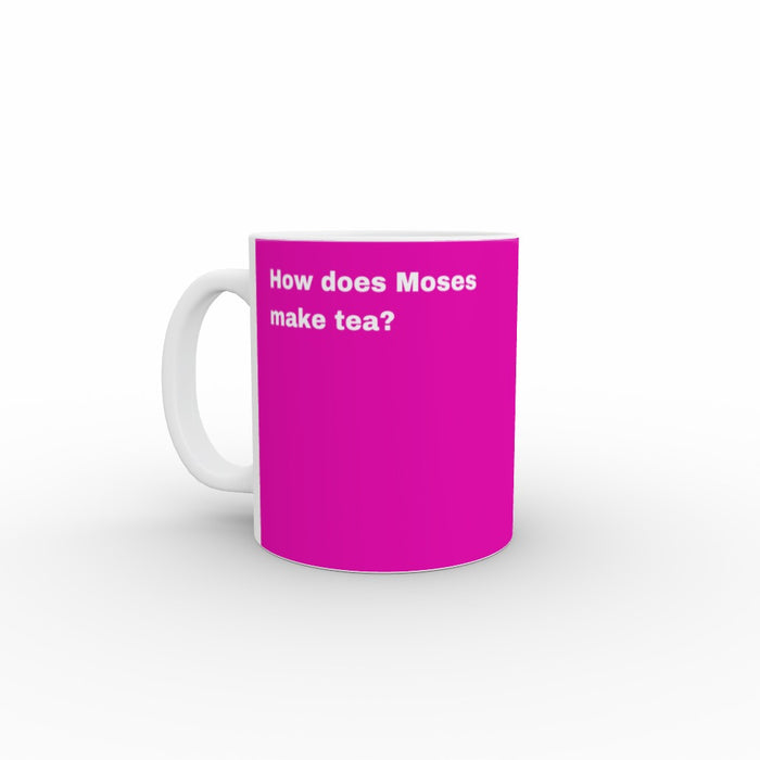 11oz Ceramic Mug - Moses Tea_Pink - Print On It